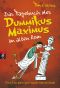 Das Tagebuch des Dummikus Maximus im alten Rom - [dumm zu sein war noch nie einfach]